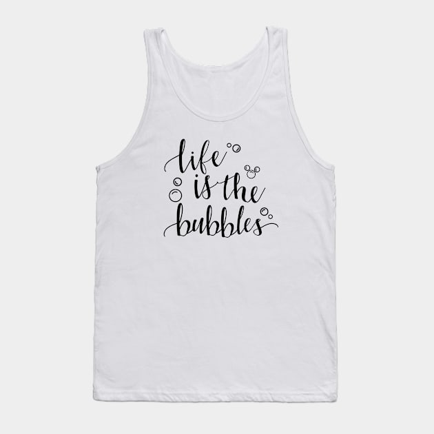 Life is the Bubbles by Last Petal Tees Tank Top by lastpetaltees